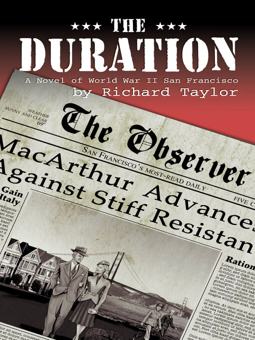 Title details for The Duration: a Novel of World War II San Francisco by Richard Taylor - Available